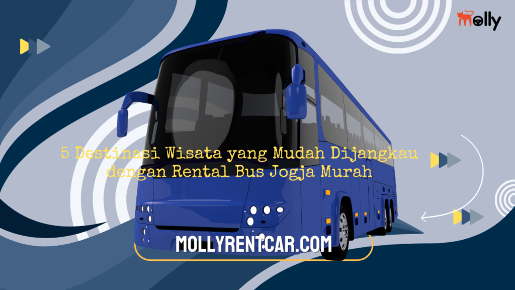 5 Destinasi Wisata yang Mudah Dijangkau dengan Rental Bus Jogja Murah